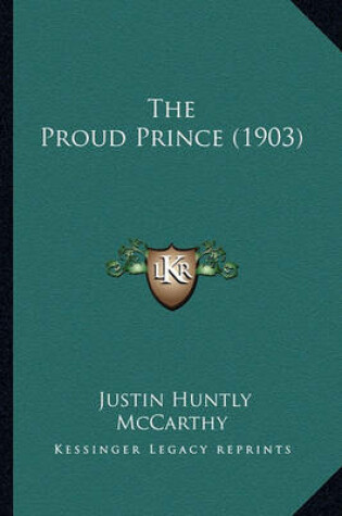 Cover of The Proud Prince (1903) the Proud Prince (1903)