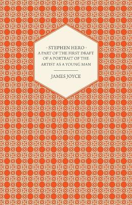 Book cover for Stephen Hero - A Part of the First Daft of a Portrait of the Artist as a Young Man