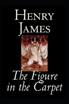 Book cover for The Figure in the Carpet by henry james A classic illustrated Edition