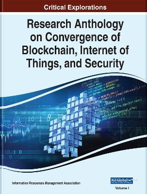 Cover of Research Anthology on Convergence of Blockchain, Internet of Things, and Security