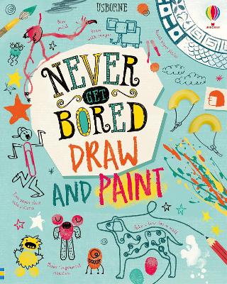 Book cover for Never Get Bored Draw and Paint