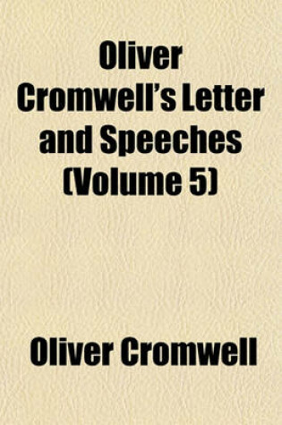 Cover of Oliver Cromwell's Letter and Speeches (Volume 5)