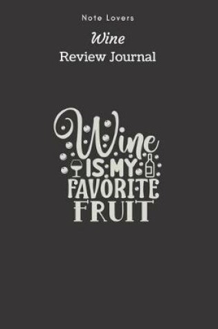 Cover of Wine Is My Favorite Fruit - Wine Review Journal