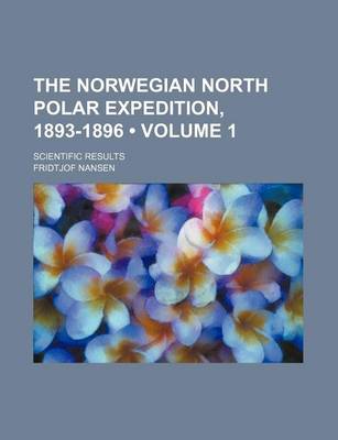 Book cover for The Norwegian North Polar Expedition, 1893-1896 (Volume 1); Scientific Results