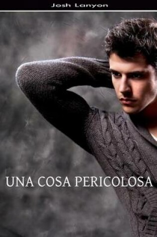 Cover of Una Cosa Pericolosa