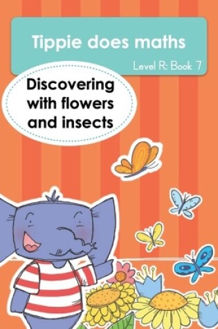 Cover of Tippie does maths (Level R Book 7): Discovering with flowers and insects