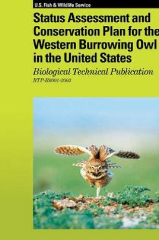 Cover of Status Assessment and Conservation Plan for the Western Burrowing Owl in the United States