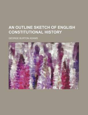 Book cover for An Outline Sketch of English Constitutional History