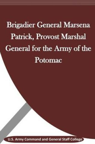 Cover of Brigadier General Marsena Patrick, Provost Marshal General for the Army of the Potomac