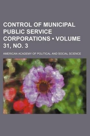 Cover of Control of Municipal Public Service Corporations