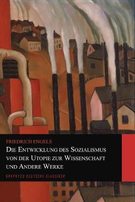 Book cover for Die Entwicklung des Sozialismus von der Utopie zur Wissenschaft und Andere Werke (Graphyco Deutsche Klassiker)