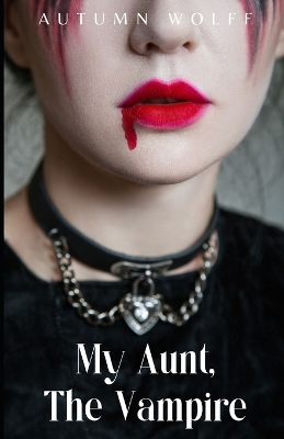 Cover of My Aunt, The Vampire