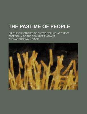 Book cover for The Pastime of People; Or, the Chronicles of Divers Realms and Most Especially of the Realm of England