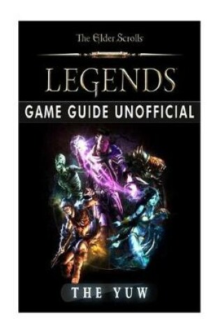 Cover of The Elder Scrolls Legends Game Guide Unofficial