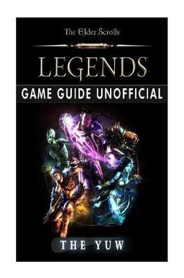 Book cover for The Elder Scrolls Legends Game Guide Unofficial