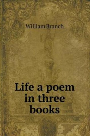 Cover of Life a poem in three books