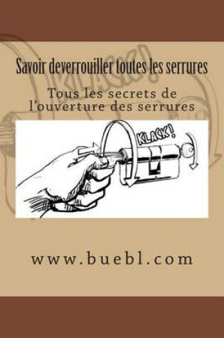 Cover of Savoir deverrouiller toutes les serrures