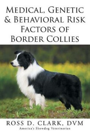 Cover of Medical, Genetic & Behavioral Risk Factors of Border Collies