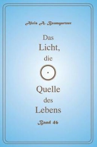 Cover of Das Licht, die Quelle des Lebens - Band 46
