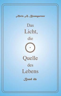 Book cover for Das Licht, die Quelle des Lebens - Band 46