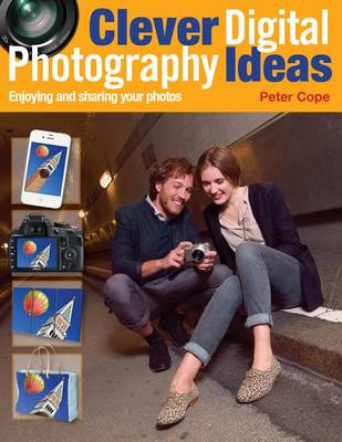 Book cover for Clever Digital Photography Ideas - Enjoying and Sharing Your Photos