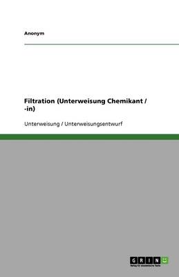 Book cover for Filtration (Unterweisung Chemikant / -in)