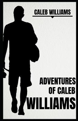 Book cover for Adventures of Caleb Williams (Illustrated)