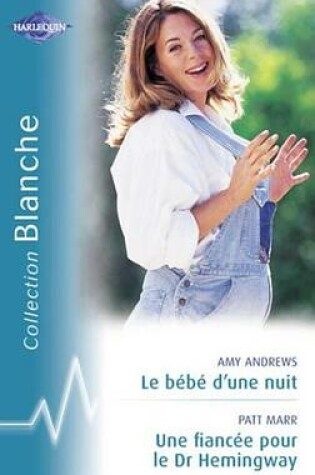 Cover of Le Bebe D'Une Nuit - Une Fiancee Pour Le Dr Hemingway (Harlequin Blanche)