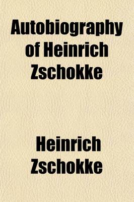 Book cover for Autobiography of Heinrich Zschokke
