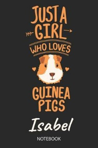 Cover of Just A Girl Who Loves Guinea Pigs - Isabel - Notebook