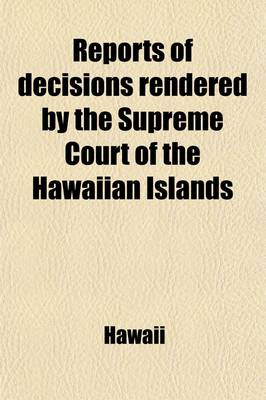 Book cover for Reports of Decisions Rendered by the Supreme Court of the Hawaiian Islands (Volume 12)