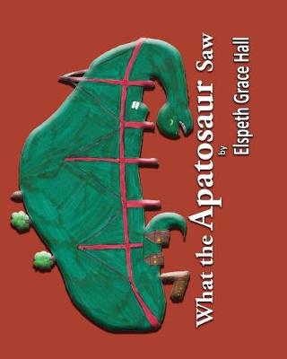 Cover of What the Apatosaur Saw