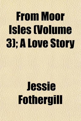 Book cover for From Moor Isles (Volume 3); A Love Story