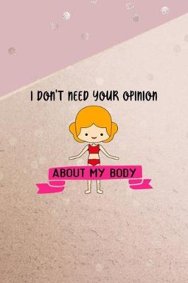 Book cover for I Don't Need Your Opinion About My Body