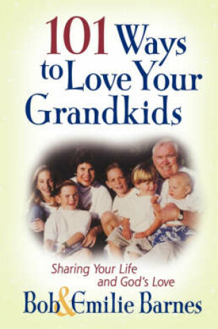 Cover of 101 Ways to Love Your Grandkids