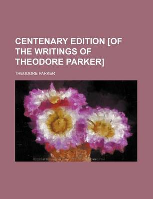 Book cover for Centenary Edition [Of the Writings of Theodore Parker] (Volume 14)
