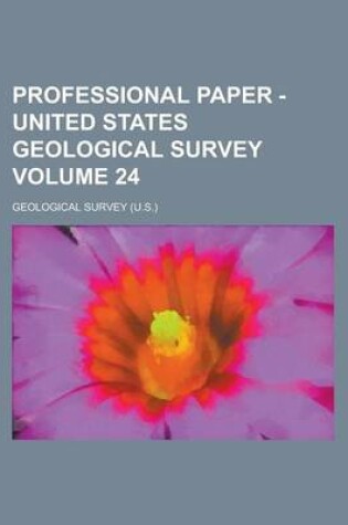 Cover of Professional Paper - United States Geological Survey Volume 24