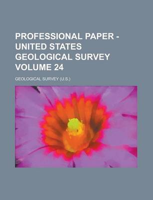 Book cover for Professional Paper - United States Geological Survey Volume 24