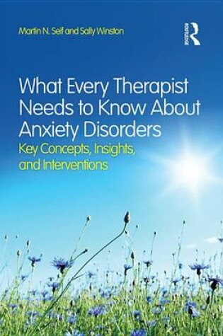 Cover of What Every Therapist Needs to Know About Anxiety Disorders