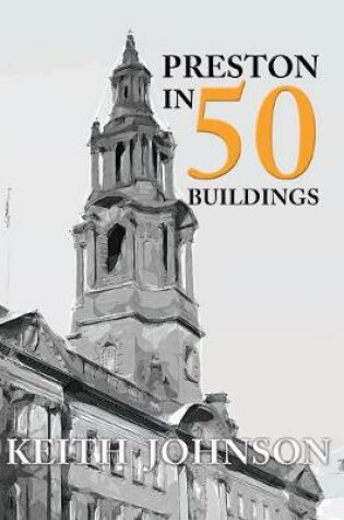 Cover of Preston in 50 Buildings