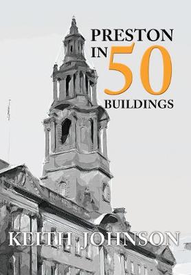 Book cover for Preston in 50 Buildings