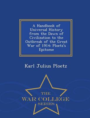 Book cover for A Handbook of Universal History from the Dawn of Civilization to the Outbreak of the Great War of 1914