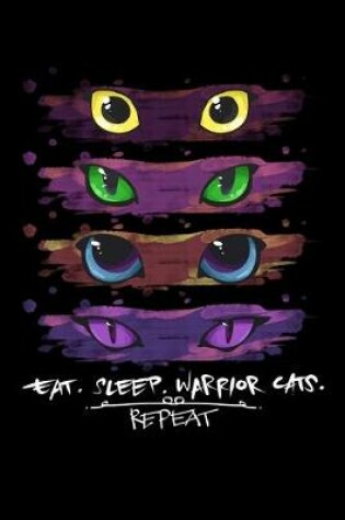 Cover of Eat. Sleep. Warrior Cats. Repeat