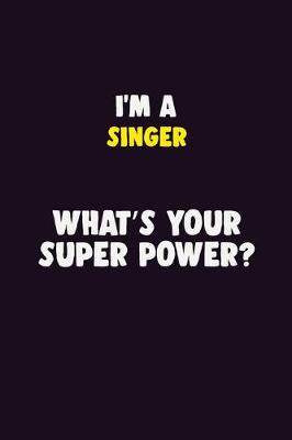 Book cover for I'M A Singer, What's Your Super Power?