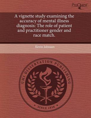 Book cover for A Vignette Study Examining the Accuracy of Mental Illness Diagnosis: The Role of Patient and Practitioner Gender and Race Match