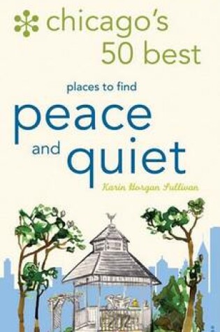 Cover of Chicago's 50 Best Places to Find Peace and Quiet