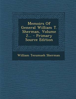 Book cover for Memoirs of General William T. Sherman, Volume 2... - Primary Source Edition