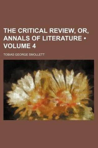 Cover of The Critical Review, Or, Annals of Literature (Volume 4)