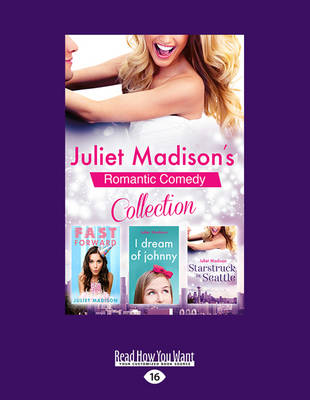 Book cover for Juliet Madison's Romantic Comedy Collection: Fast Forward/I Dream Of Johnny/Starstruck In Seattle