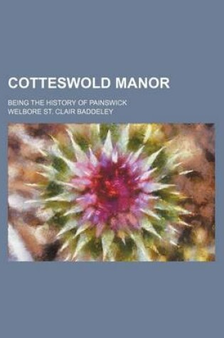 Cover of Cotteswold Manor; Being the History of Painswick